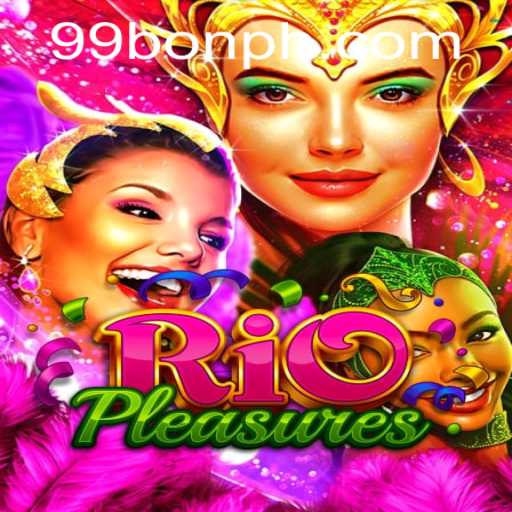 RioPleasures: Dive into the Ultimate Gaming Experience with 99BON