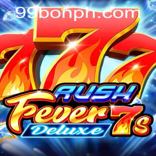 RushFever7sDeluxe: The Ultimate Gaming Experience with 99BON